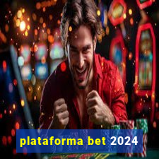 plataforma bet 2024